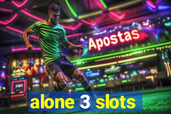 alone 3 slots