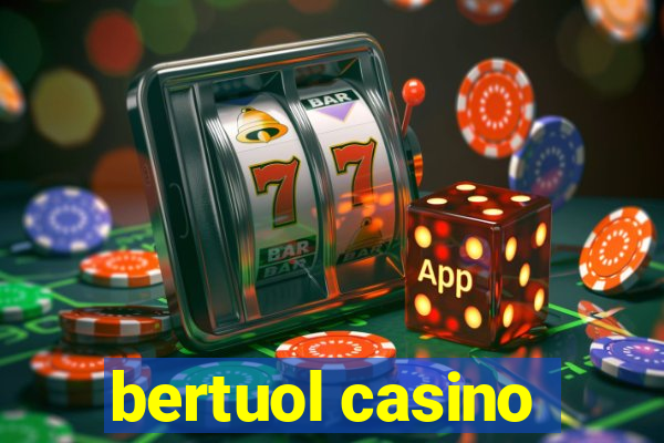 bertuol casino