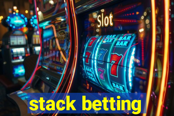 stack betting