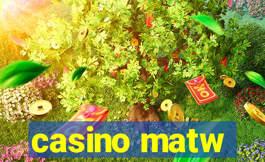 casino matw