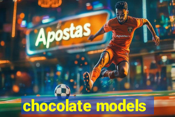 chocolate models