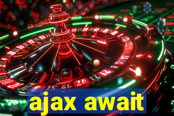 ajax await