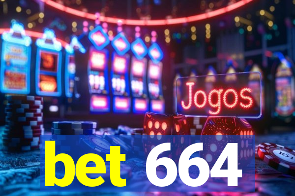 bet 664