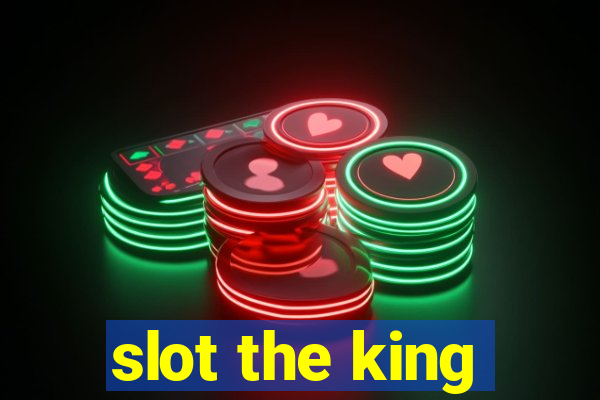 slot the king