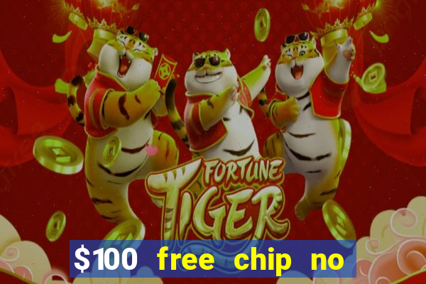 $100 free chip no deposit casino