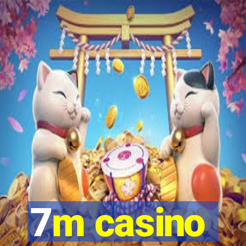 7m casino