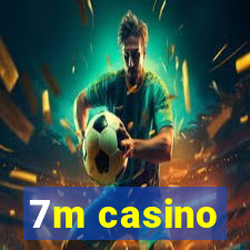 7m casino