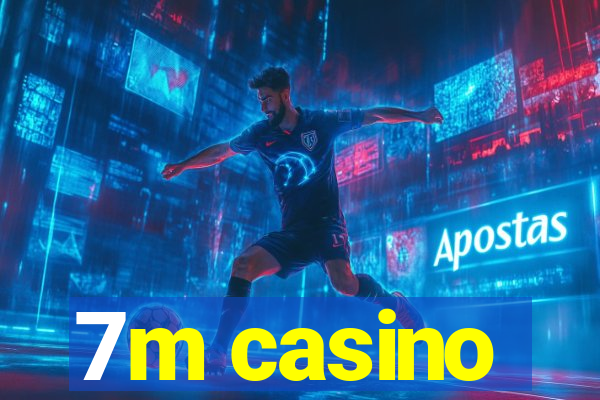 7m casino