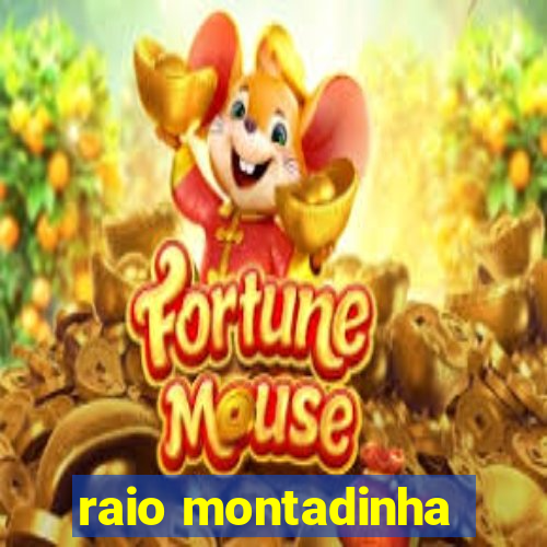 raio montadinha