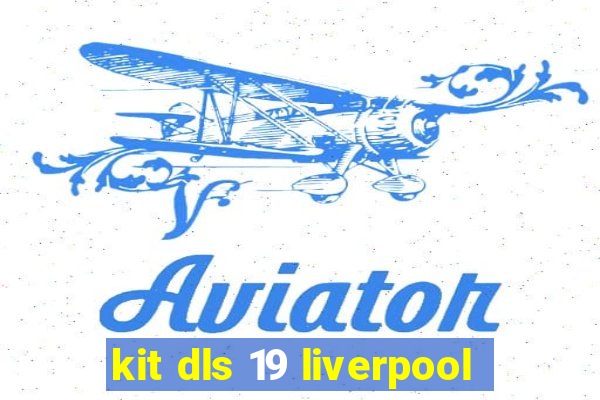 kit dls 19 liverpool