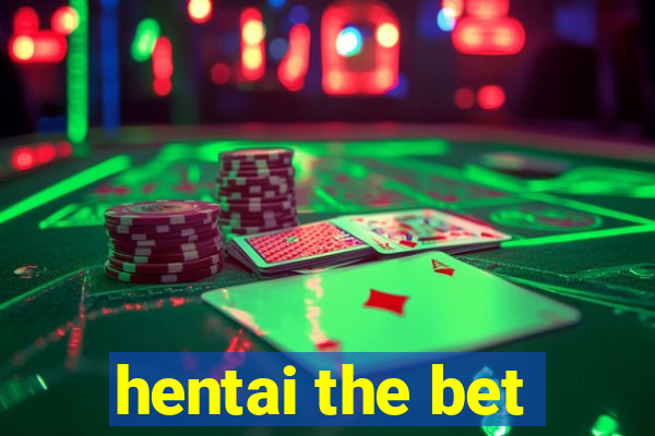 hentai the bet