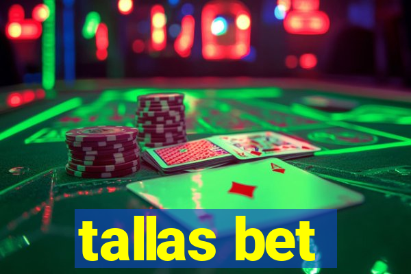 tallas bet