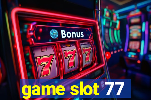 game slot 77