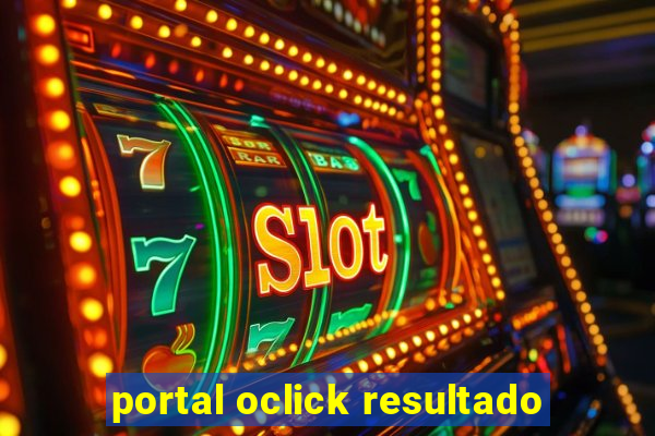 portal oclick resultado