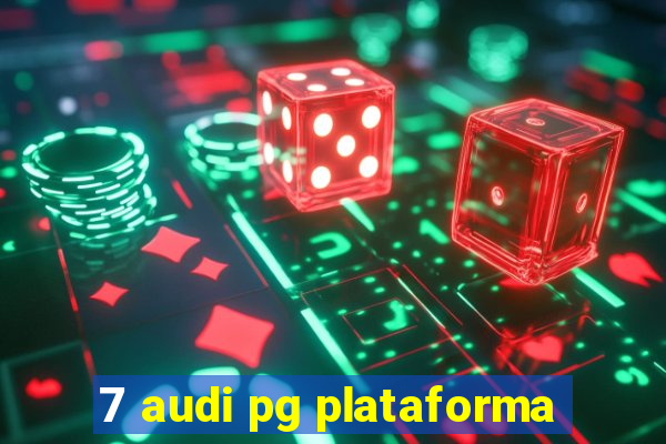 7 audi pg plataforma