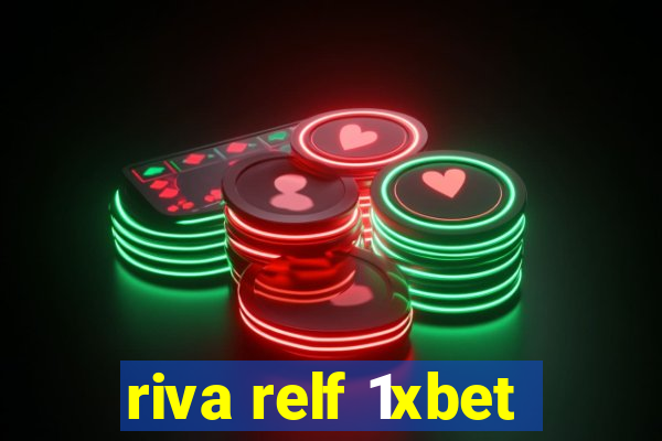 riva relf 1xbet