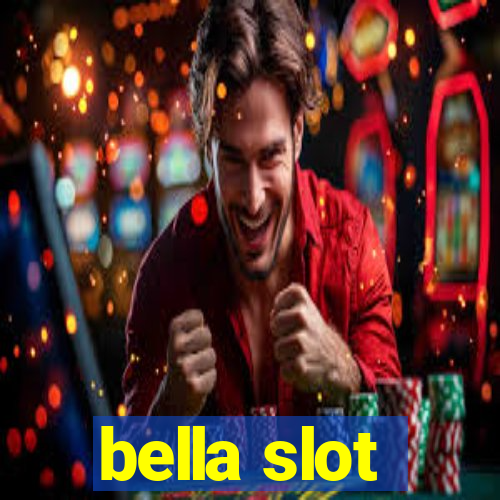 bella slot