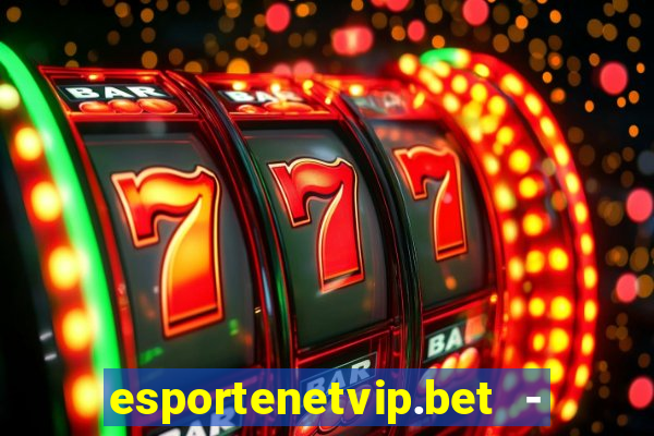 esportenetvip.bet - apostas online