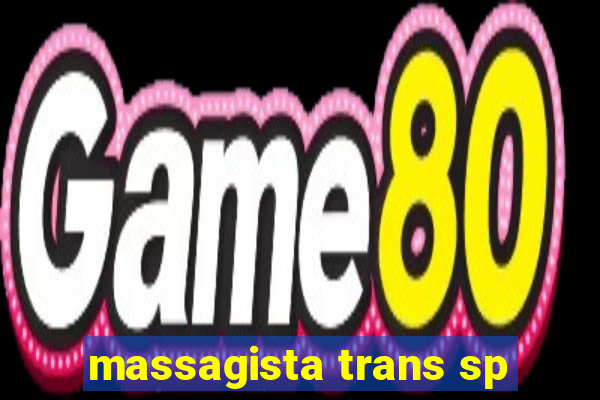 massagista trans sp