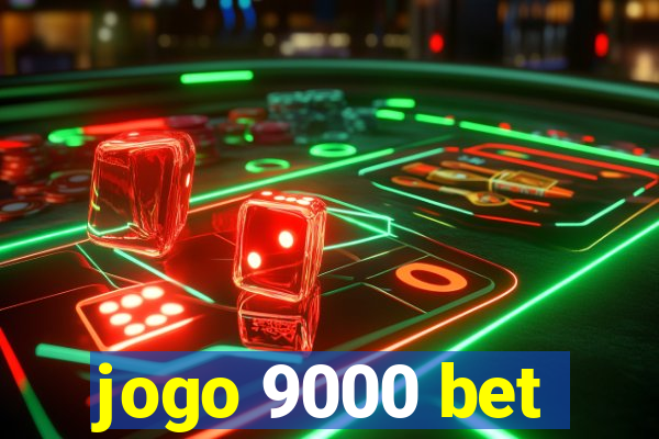 jogo 9000 bet