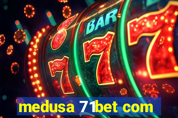 medusa 71bet com