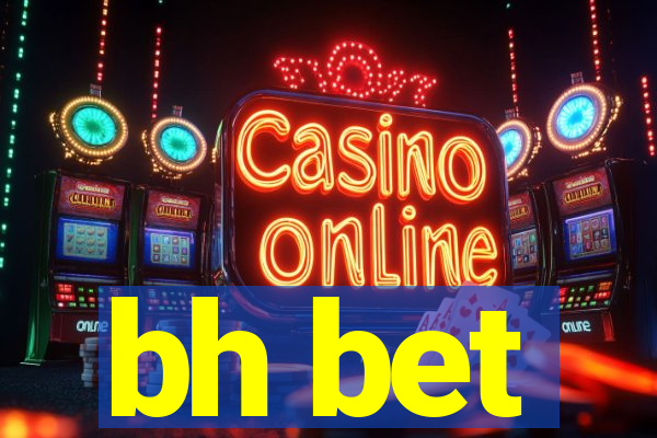 bh bet