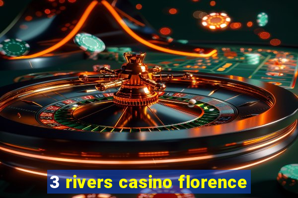 3 rivers casino florence