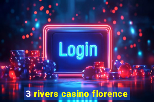 3 rivers casino florence