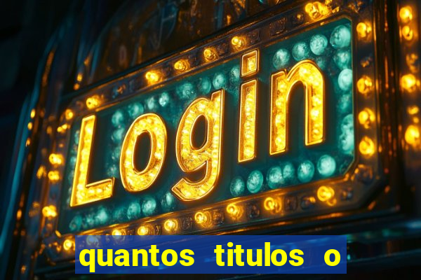 quantos titulos o flamengo tem