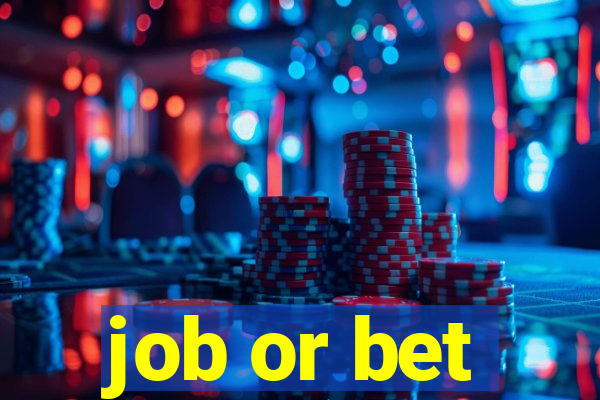 job or bet