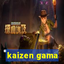 kaizen gama