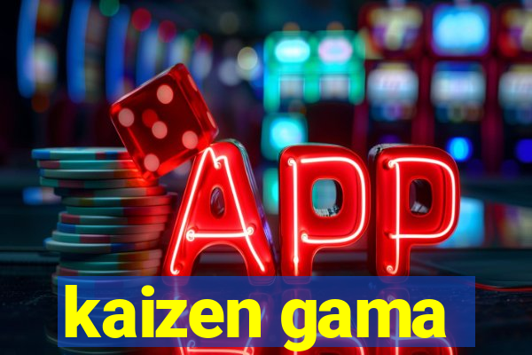 kaizen gama