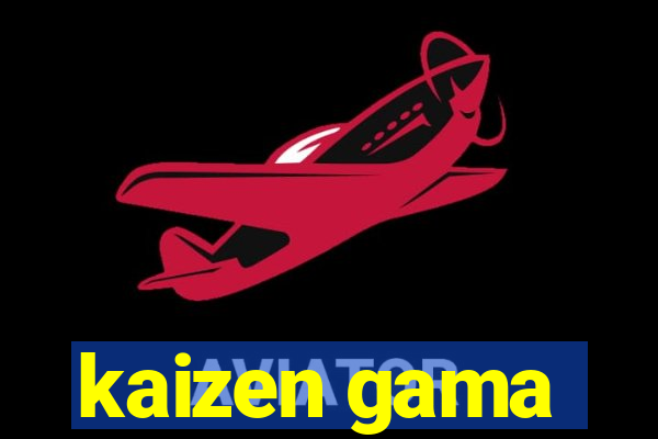 kaizen gama