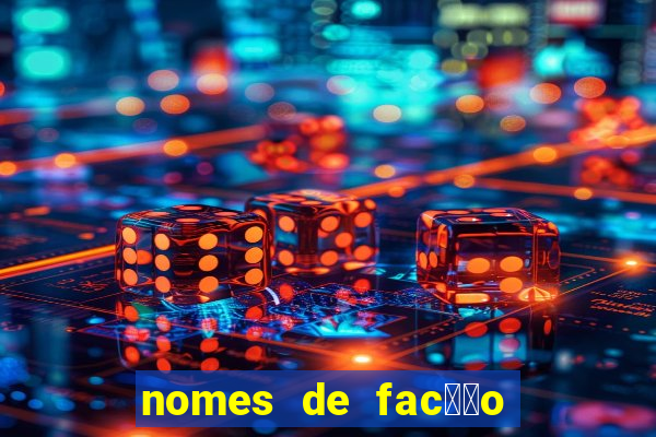 nomes de fac莽茫o para jogo