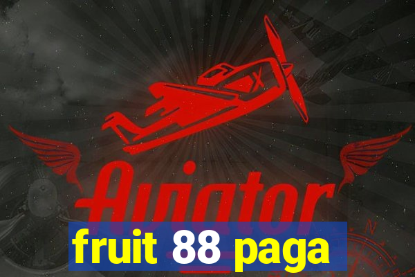 fruit 88 paga