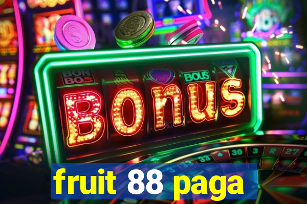 fruit 88 paga