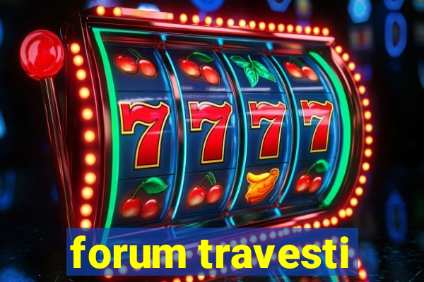 forum travesti