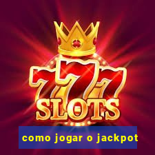 como jogar o jackpot