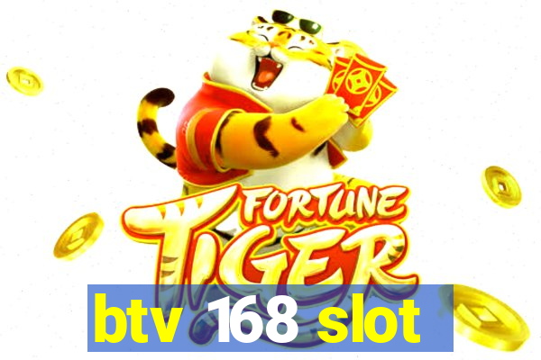 btv 168 slot