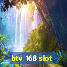 btv 168 slot