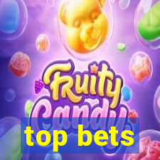 top bets