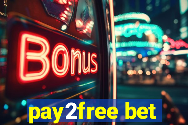 pay2free bet