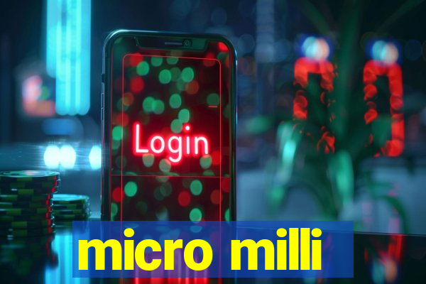 micro milli