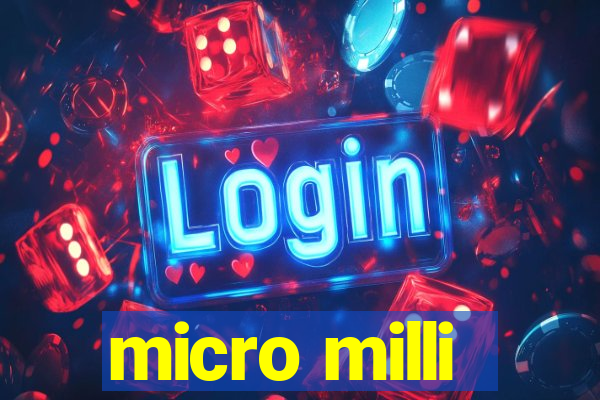 micro milli