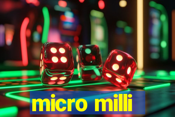 micro milli