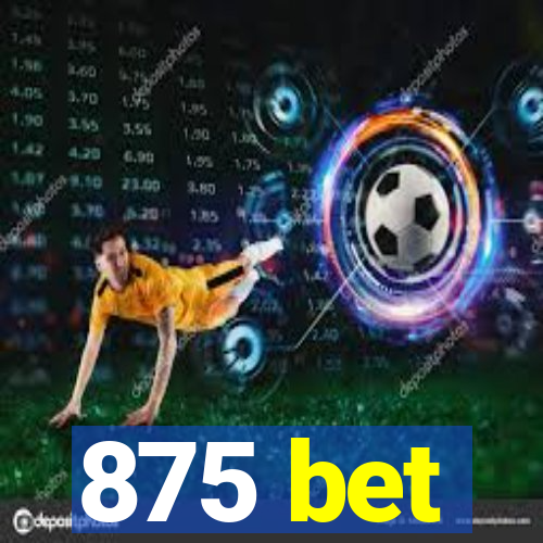 875 bet