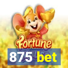 875 bet