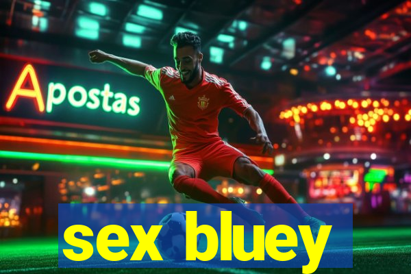 sex bluey