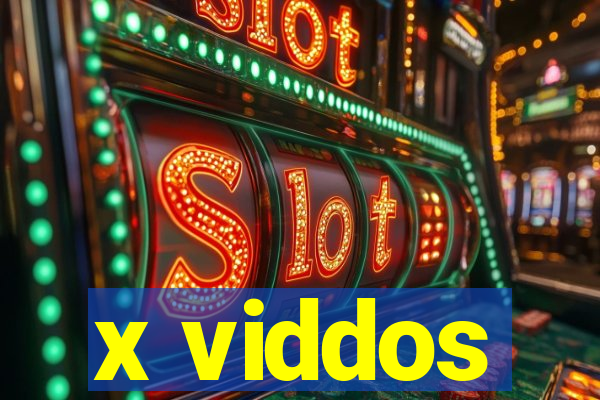 x viddos