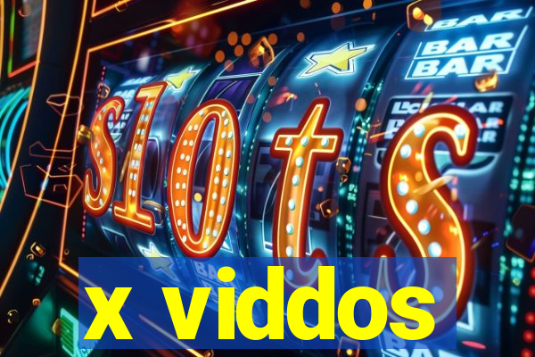 x viddos